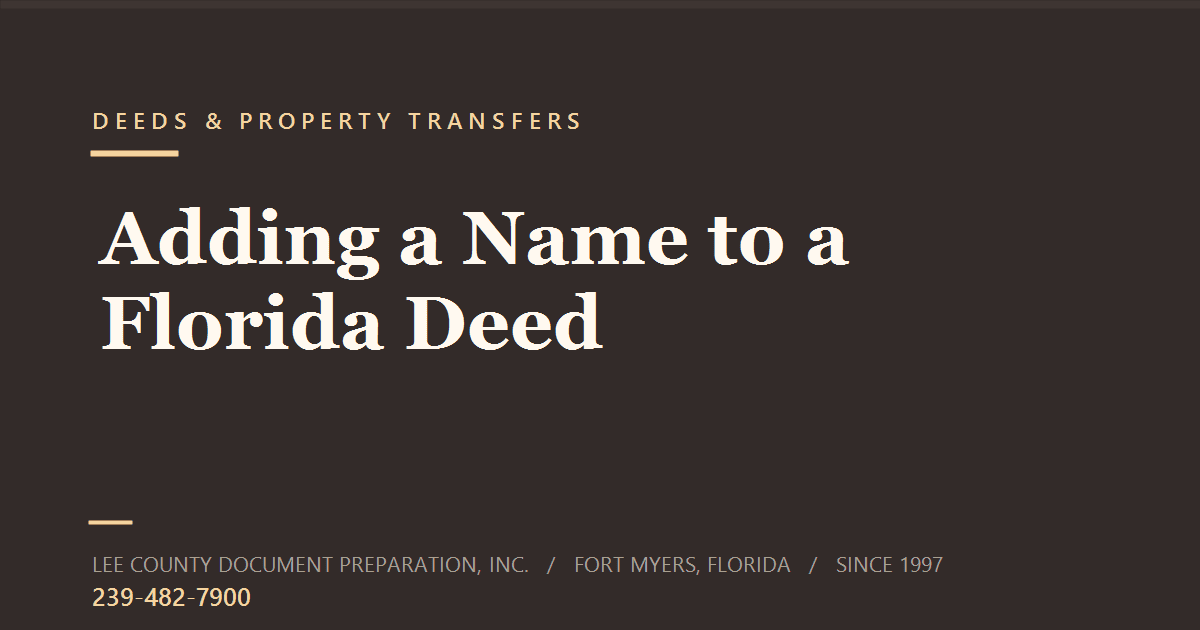 Title card reading Adding a Name to a Florida Deed, from Lee County Document Preparation, Inc., Fort Myers, Florida
