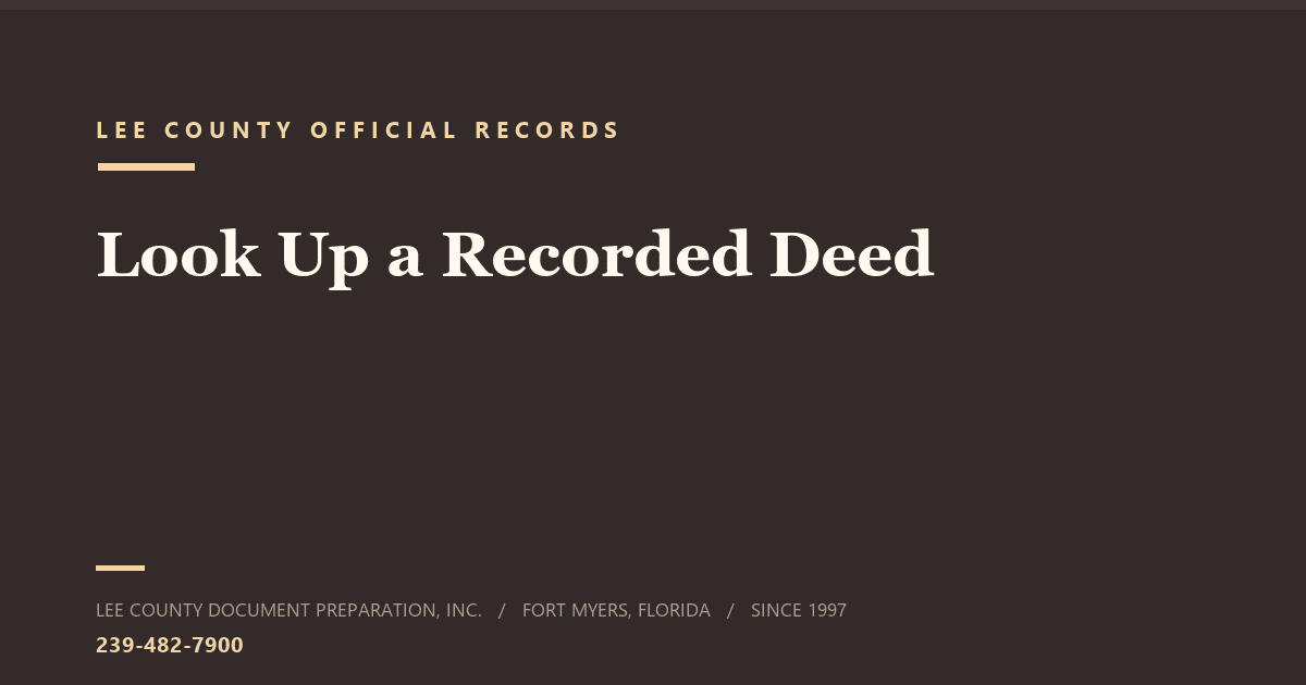How to Look Up a Deed in Lee County, Florida Searching the Lee County official records for a recorded Florida property deed