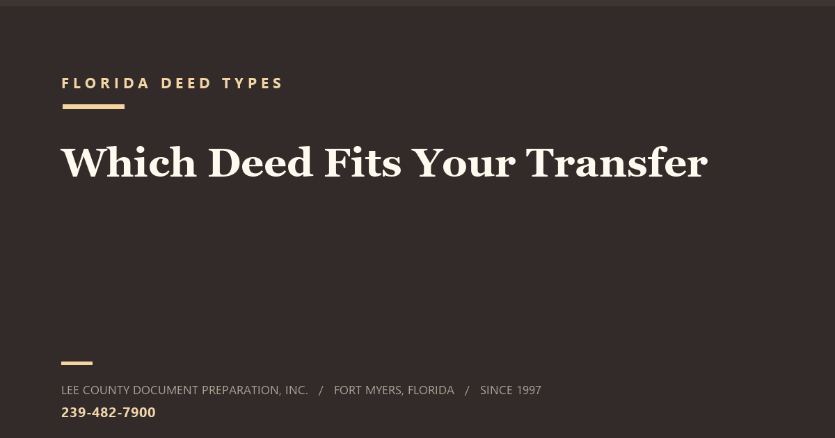 Types of Deeds in Florida: A Comparison Guide Comparison of the main types of Florida deeds prepared for a Lee County property transfer